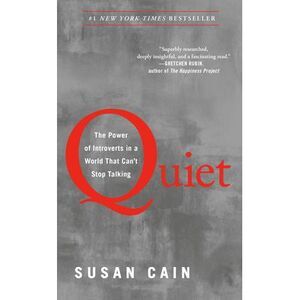 Quiet: The Power of Introverts in a World That Can't Stop Talking -- Susan Cain